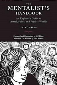 The Mentalists Handbook: An Explorers Guide to Astral, Spirit, and Psychic Worlds (Paperback)