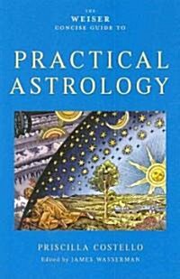 The Weiser Concise Guide to Practical Astrology (Paperback)