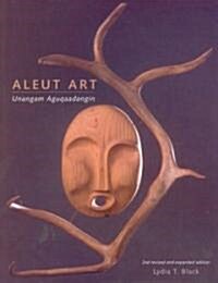 Aleut Art: Unangam Aguqaadangin (Hardcover, 2)