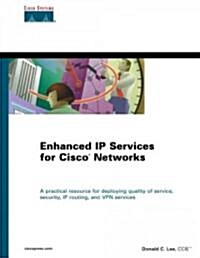 Enhanced IP Services for Cisco Networks: A Practical Resource for Deploying Quality of Service, Security, IP Routing, and VPN Services (Hardcover)