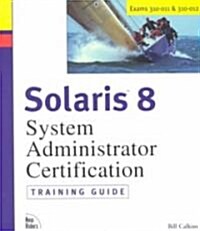 Solaris 8 System Administration Training Guide Exams 310-011 and 310-012 [With CDROM] (Hardcover)