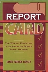 Report Card: The Weekly Education of an American School Board Member (Paperback)