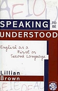 Speaking to Be Understood: English as a First or Second Language (Paperback)