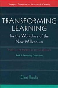 Transforming Learning for the Workplace of the New Millennium - Book 2: Students and Workers as Critical Learners (Paperback)