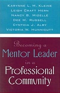 Becoming a Mentor Leader in a Professional Community (Paperback)