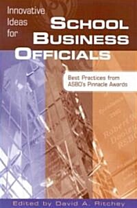 Innovative Ideas for School Business Officials: Best Practices from Asbos Pinnacle Awards (Paperback)