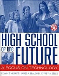 The High School of the Future: A Focus on Technology (Hardcover, Scarecroweducat)