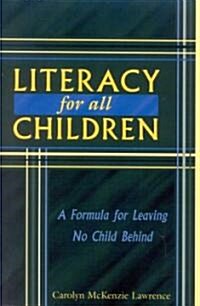 Literacy for All Children: A Formula for Leaving No Child Behind (Paperback)