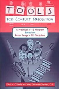 Tools for Conflict Resolution: A Practical K-12 Program Based on Peter Senges 5th Discipline (Paperback)
