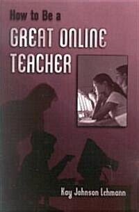 How to Be a Great Online Teacher (Paperback, 1989. 2nd Print)