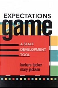 Expectations Game: A Staff Development Tool (Paperback)