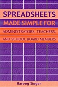 Spreadsheets Made Simple for Administrators, Teachers, and School Board Members (Paperback)