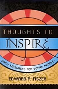 Thoughts to Inspire: Daily Messages for Young People (Paperback)