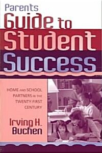 Parents Guide to Student Success: Home and School Partners in the Twenty-First Century (Paperback)