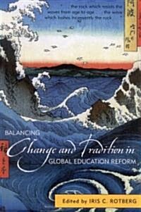 Balancing Change And Tradition in Global Education Reform (Paperback)