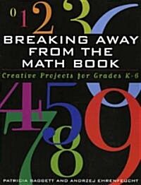 Breaking Away from the Math Book: Creative Projects for Grades K-6 (Paperback)