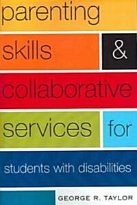 Parenting Skills and Collaborative Services for Students with Disabilities (Paperback)