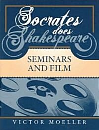 Socrates Does Shakespeare: Seminars and Film (Paperback)