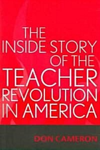 The Inside Story of the Teacher Revolution in America (Paperback)