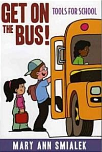 Get on the Bus!: Tools for School (Paperback)