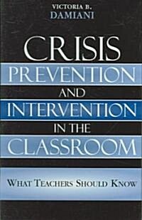 Crisis Prevention and Intervention in the Classroom: What Teachers Should Know (Hardcover)