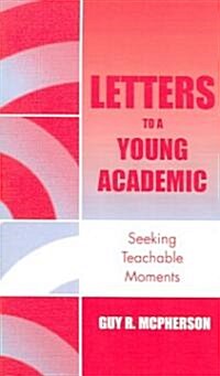 Letters to a Young Academic: Seeking Teachable Moments (Paperback)