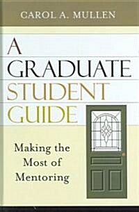 A Graduate Student Guide: Making the Most of Mentoring (Hardcover)