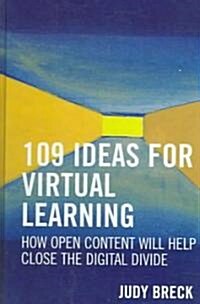 109 Ideas for Virtual Learning: How Open Content Will Help Close the Digital Divide Volume 3 (Hardcover)
