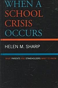 When a School Crisis Occurs: What Parents and Stakeholders Want to Know (Hardcover)