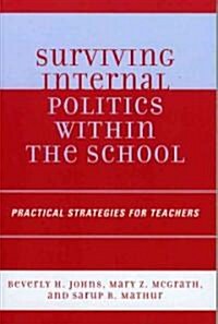 Surviving Internal Politics Within the School: Practical Strategies for Teachers (Paperback)