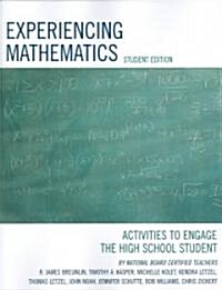 Experiencing Mathematics: Activities to Engage the High School Student (Paperback, Student)