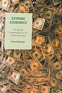 Extreme Economics: The Need for Personal Finance in the School Curriculum (Hardcover)
