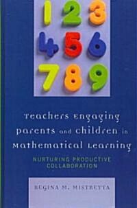 Teachers Engaging Parents and Children in Mathematical Learning: Nurturing Productive Collaboration (Hardcover)