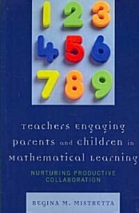 Teachers Engaging Parents and Children in Mathematical Learning: Nurturing Productive Collaboration (Paperback)