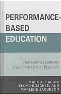 Performance-Based Education: Developing Programs Through Strategic Planning (Hardcover)