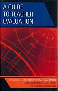 A Guide to Teacher Evaluation: Structured Observations for All Educators (Paperback)