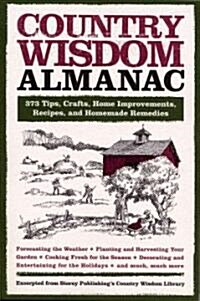 Country Wisdom Almanac: 373 Tips, Crafts, Home Improvements, Recipes, and Homemade Remedies (Paperback)