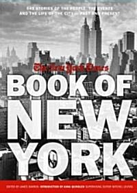 New York Times Book of New York: Stories of the People, the Streets, and the Life of the City Past and Present (Hardcover)