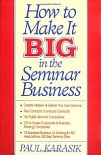 How to Make It Big in the Seminar Business (Paperback)