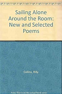 Sailing Alone Around the Room: New and Selected Poems (Library Binding, Reprint)