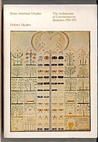 Seven American Utopias: Architecture of Communitarian Socialism, 1790-1975 (Hardcover, First Edition)