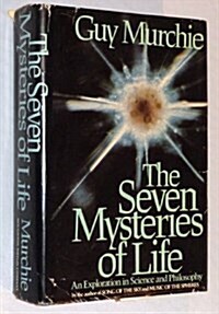 The Seven Mysteries of Life: An Exploration In Science & Philosophy (Hardcover)