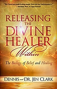 Releasing the Divine Healer Within: The Biology of Belief and Healing (Paperback)