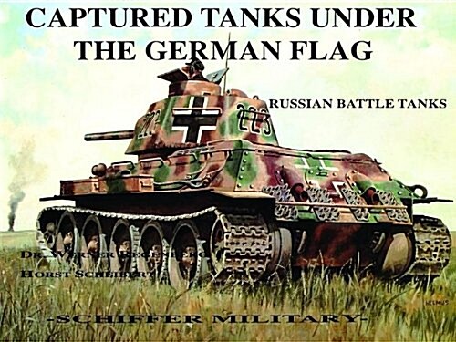 Captured Tanks Under the German Flag - Russian Battle Tanks (Paperback)