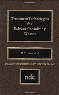 Treatment Technologies for Solvent Containing Wastes (Hardcover)