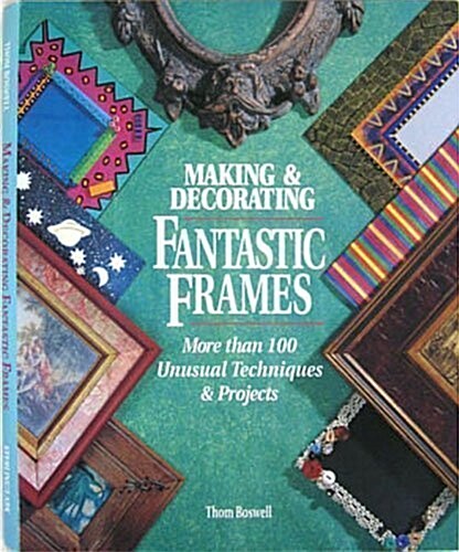 Making & Decorating Fantastic Frames (Hardcover)