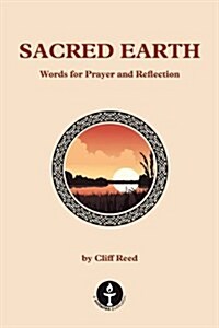 Sacred Earth : Words for Prayer and Reflection (Paperback)