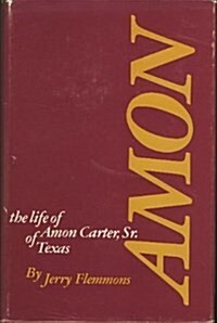 Amon, the Life of Amon Carter (Hardcover)