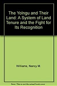 The Yolngu and Their Land: A System of Land Tenure and the Fight for Its Recognition (Hardcover)