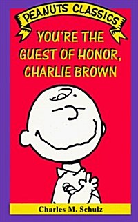 Youre the Guest of Honor, Charlie Brown (Paperback, Reprint)